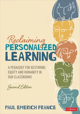 Personalisiertes Lernen zurückgewinnen: Eine Pädagogik zur Wiederherstellung von Gerechtigkeit und Menschlichkeit in unseren Klassenzimmern - Reclaiming Personalized Learning: A Pedagogy for Restoring Equity and Humanity in Our Classrooms