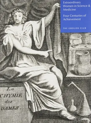 Außergewöhnliche Frauen in Wissenschaft und Medizin: Vier Jahrhunderte voller Errungenschaften - Extraordinary Women in Science & Medicine: Four Centuries of Achievement