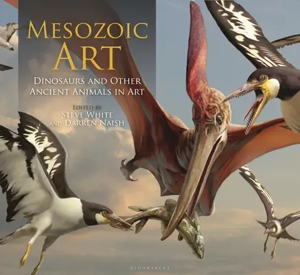 Mesozoische Kunst: Dinosaurier und andere antike Tiere in der Kunst - Mesozoic Art: Dinosaurs and Other Ancient Animals in Art