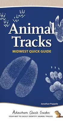 Tierspuren im Mittleren Westen: Ihr Weg zur einfachen Identifizierung von Tierspuren - Animal Tracks of the Midwest: Your Way to Easily Identify Animal Tracks