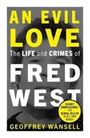 Böse Liebe: Das Leben und die Verbrechen von Fred West - Evil Love: The Life and Crimes of Fred West