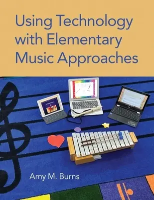 Einsatz von Technologie im Musikunterricht der Grundschule - Using Technology with Elementary Music Approaches