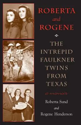 Roberta und Rogene: Die unerschrockenen Faulkner-Zwillinge aus Texas - Roberta and Rogene: The Intrepid Faulkner Twins from Texas