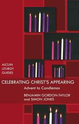 Das Erscheinen Christi feiern: Advent bis Mariä Lichtmess - Celebrating Christ's Appearing: Advent To Candlemas