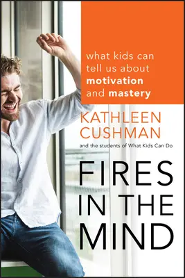 Feuer im Kopf: Was Kinder uns über Motivation und Meisterschaft erzählen können - Fires in the Mind: What Kids Can Tell Us about Motivation and Mastery