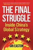 Der letzte Kampf: Chinas globale Strategie - The Final Struggle: Inside China's Global Strategy