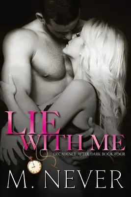 Lie With Me: (Dekadenz nach der Dunkelheit Buch 4) - Lie With Me: (Decadence After Dark Book 4)