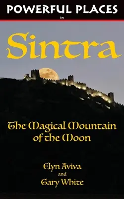 Starke Orte in Sintra: Der magische Berg des Mondes - Powerful Places in Sintra: The Magical Mountain of the Moon