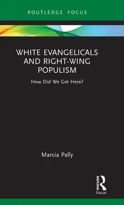 Weiße Evangelikale und Rechtspopulismus: Wie sind wir hierher gekommen? - White Evangelicals and Right-Wing Populism: How Did We Get Here?