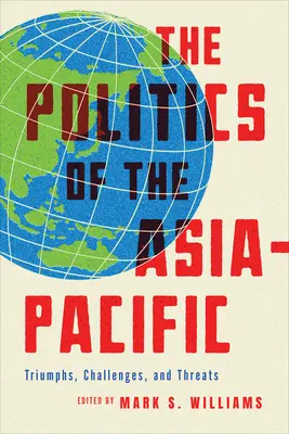 Die Politik im asiatisch-pazifischen Raum: Triumphe, Herausforderungen und Bedrohungen - The Politics of the Asia-Pacific: Triumphs, Challenges, and Threats