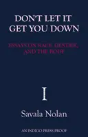 Lass dich nicht unterkriegen - Essays über Ethnie, Geschlecht und den Körper - Don't Let It Get You Down - Essays on Race, Gender and the Body