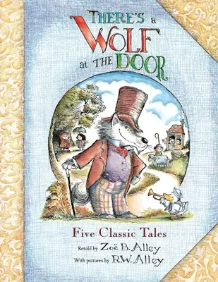 Ein Wolf steht vor der Tür: Fünf klassische Märchen neu erzählt - There's a Wolf at the Door: Five Classic Tales Retold