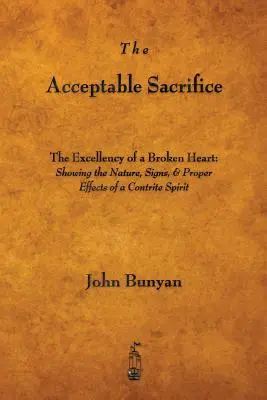 Das annehmbare Opfer: Die Exzellenz eines gebrochenen Herzens - The Acceptable Sacrifice: The Excellency of a Broken Heart