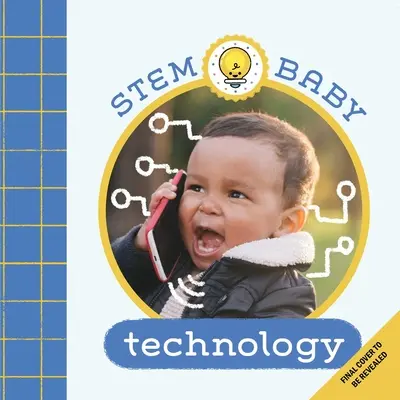 Stem Baby: Technik: (Stem Books for Babies, Tinker and Maker Books for Babies) - Stem Baby: Technology: (Stem Books for Babies, Tinker and Maker Books for Babies)