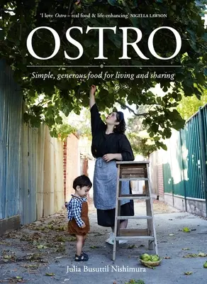 Ostro: Einfaches, großzügiges Essen zum Leben und Teilen - Ostro: Simple, Generous Food for Living and Sharing