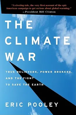 Der Klimakrieg: Wahre Überzeugungstäter, Machtmakler und der Kampf um die Rettung der Erde - The Climate War: True Believers, Power Brokers, and the Fight to Save the Earth