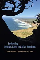 Vorstellungen von Religion, Ethnie und asiatischen Amerikanern - Envisioning Religion, Race, and Asian Americans