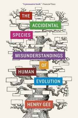 Die zufällige Spezies: Missverständnisse der menschlichen Evolution - The Accidental Species: Misunderstandings of Human Evolution