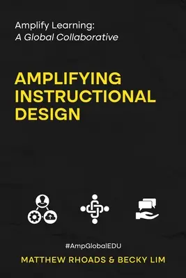 Lernen verstärken: Eine globale Zusammenarbeit - Amplifying Instructional Design: Ein globales Kollaborationsprojekt - Amplify Learning: A Global Collaborative - Amplifying Instructional Design: A Global Collaborative