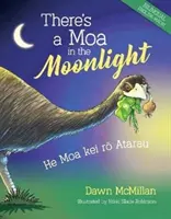 Ein Moa im Mondlicht: He Moa Kei Rō Atarau - There's a Moa in the Moonlight: He Moa Kei Rō Atarau