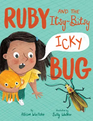 Rubinchen und der winzige (winzige) Käfer - Ruby and the Itsy-Bitsy (Icky) Bug