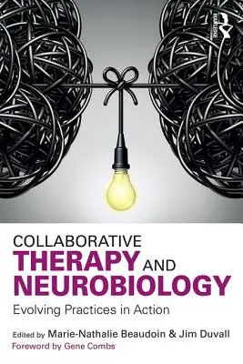 Kollaborative Therapie und Neurobiologie: Sich entwickelnde Praktiken in Aktion - Collaborative Therapy and Neurobiology: Evolving Practices in Action