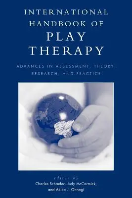 Internationales Handbuch der Spieltherapie: Fortschritte in Bewertung, Theorie, Forschung und Praxis - International Handbook of Play Therapy: Advances in Assessment, Theory, Research and Practice