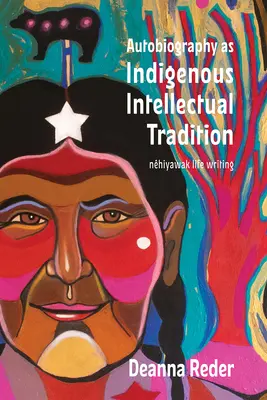 Autobiographie als indigene intellektuelle Tradition: Cree und Mtis cimisowina - Autobiography as Indigenous Intellectual Tradition: Cree and Mtis cimisowina