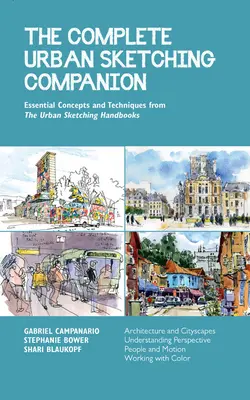 The Complete Urban Sketching Companion: Wesentliche Konzepte und Techniken aus den Urban Sketching Handbooks - Architektur und Stadtlandschaften, Understandi - The Complete Urban Sketching Companion: Essential Concepts and Techniques from the Urban Sketching Handbooks--Architecture and Cityscapes, Understandi
