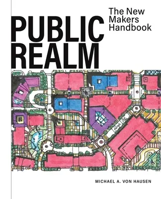 Öffentlicher Raum: Das neue Maker-Handbuch - Public Realm: The New Makers Handbook