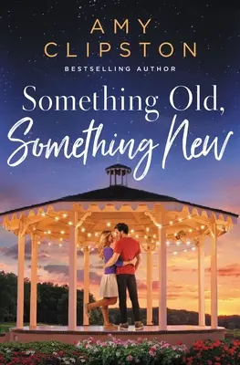 Etwas Altes, etwas Neues: Ein süßer zeitgenössischer Liebesroman - Something Old, Something New: A Sweet Contemporary Romance