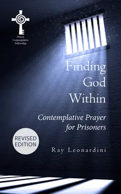 Gott im Inneren finden: Kontemplatives Gebet für Gefangene (überarbeitete Ausgabe) - Finding God Within: Contemplative Prayer for Prisoners (Revised Edition)