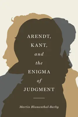 Arendt, Kant und das Rätsel des Urteils - Arendt, Kant, and the Enigma of Judgment