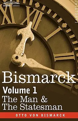 Bismarck: Der Mann & der Staatsmann, Band 1 - Bismarck: The Man & the Statesman, Volume 1