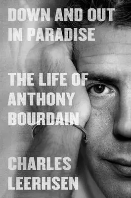 Aus und vorbei im Paradies: Das Leben von Anthony Bourdain - Down and Out in Paradise: The Life of Anthony Bourdain