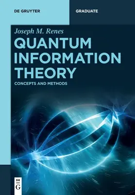 Quanteninformationstheorie: Konzepte und Methoden - Quantum Information Theory: Concepts and Methods
