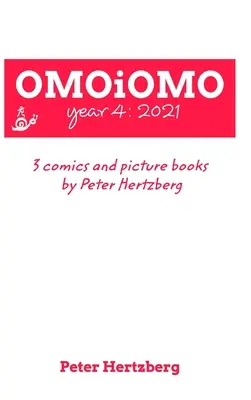 OMOiOMO Jahr 4: die Sammlung der Comics und Bilderbücher von Peter Hertzberg im Jahr 2021 - OMOiOMO Year 4: the collection of the comics and picture books made by Peter Hertzberg in 2021