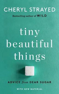 Tiny Beautiful Things (10. Jubiläumsausgabe): Ratschläge von Dear Sugar - Tiny Beautiful Things (10th Anniversary Edition): Advice from Dear Sugar