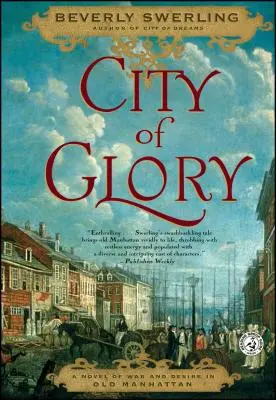 Stadt des Ruhmes: Ein Roman über Krieg und Begehren im alten Manhattan - City of Glory: A Novel of War and Desire in Old Manhattan