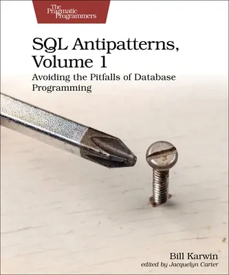 SQL Antipatterns, Band 1: Vermeidung der Fallstricke der Datenbankprogrammierung - SQL Antipatterns, Volume 1: Avoiding the Pitfalls of Database Programming