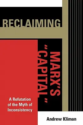 Die Wiedergewinnung von Marx' 'Kapital': Eine Widerlegung des Mythos der Inkonsistenz - Reclaiming Marx's 'Capital': A Refutation of the Myth of Inconsistency