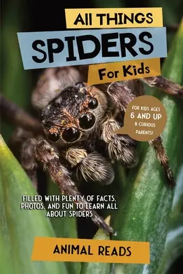 Alles über Spinnen für Kinder: Viele Fakten, Fotos und Spaß rund um das Thema Spinnen - All Things Spiders For Kids: Filled With Plenty of Facts, Photos, and Fun to Learn all About Spiders