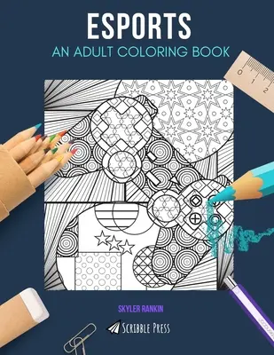 Esports: EIN MALBUCH FÜR ERWACHSENE: Ein ESports-Malbuch für Erwachsene - Esports: AN ADULT COLORING BOOK: An ESports Coloring Book For Adults