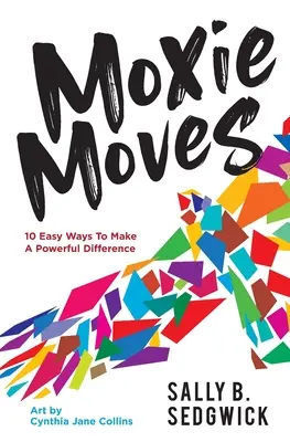 Moxie Moves: 10 einfache Möglichkeiten, etwas zu bewirken - Moxie Moves: 10 easy ways to make a powerful difference