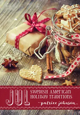 Jul: Schwedisch-amerikanische Feiertagstraditionen - Jul: Swedish American Holiday Traditions