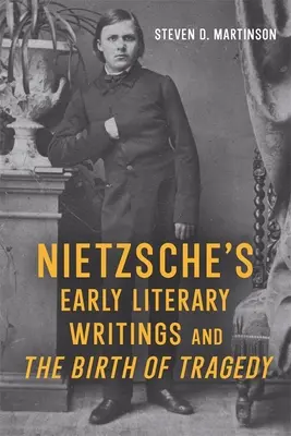 Nietzsches frühe literarische Schriften und die Geburt der Tragödie - Nietzsche's Early Literary Writings and the Birth of Tragedy