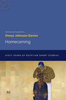 Heimkehr: Sechzig Jahre ägyptische Kurzgeschichten - Homecoming: Sixty Years of Egyptian Short Stories