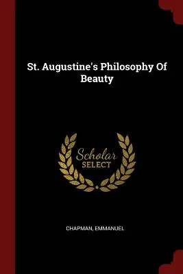 Die Philosophie der Schönheit des heiligen Augustinus - St. Augustine's Philosophy Of Beauty