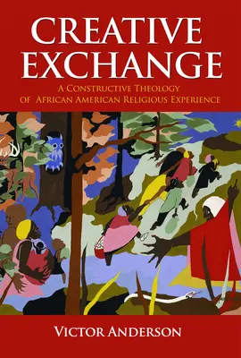 Kreativer Austausch: Eine konstruktive Theologie der afroamerikanischen religiösen Erfahrung - Creative Exchange: A Constructive Theology of African American Religious Experience