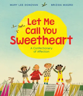 Lass mich dich Schatz nennen: Eine Konfiserie der Zuneigung - Let Me Call You Sweetheart: A Confectionery of Affection